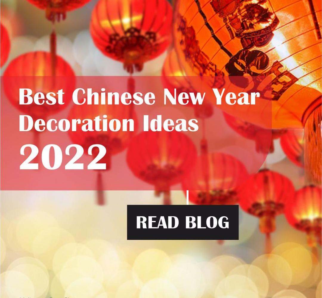 CHINESE NEW YEAR DECORATION IDEAS 2022